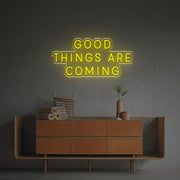 Good Things Are Coming LED Neon Sign