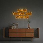 Good Things Are Coming LED Neon Sign