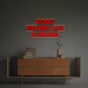 Good Things Are Coming LED Neon Sign