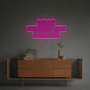 Good Things Are Coming LED Neon Sign