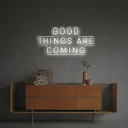 Good Things Are Coming LED Neon Sign