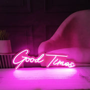 Good Times Neon Sign