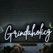 Grindaholicg White Neon Sign