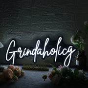 Grindaholicg White Neon Sign