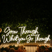 Grow Through What You Go Through Yellow Neon Sign