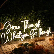 Grow Through What You Go Through Yellow Neon Sign