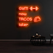 Gym Now Tacos Later Neon Sign