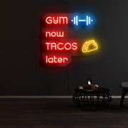 Gym Now Tacos Later Neon Sign