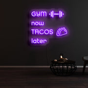 Gym Now Tacos Later Neon Sign