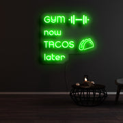 Gym Now Tacos Later Neon Sign