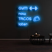 Gym Now Tacos Later Neon Sign