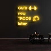 Gym Now Tacos Later Neon Sign