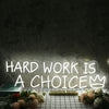 Hard Work Is A Choice White Neon Sign