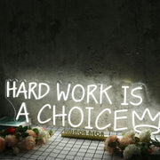 Hard Work Is A Choice White Neon Sign