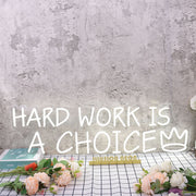 Hard Work Is A Choice White Neon Sign