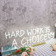 Hard Work Is A Choice White Neon Sign