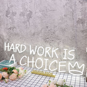 Hard Work Is A Choice White Neon Sign