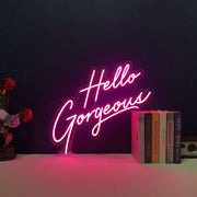 Hello Gorgeous Neon Sign