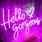 Hello Gorgrous Neon Sign