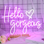 Hello Gorgrous Neon Sign