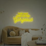 Hold Uour Head Up High Gorgrous LED Neon Sign