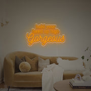 Hold Uour Head Up High Gorgrous LED Neon Sign