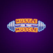 Hustle For That Muscle Neon Sign