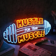 HUSTLE MUSCLE FOR THAT Neon Sign