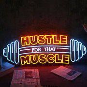 HUSTLE MUSCLE FOR THAT Neon Sign