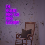 I Am Healing More And More Everyday LED Neon Sign