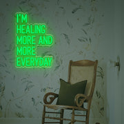 I Am Healing More And More Everyday LED Neon Sign