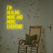 I Am Healing More And More Everyday LED Neon Sign