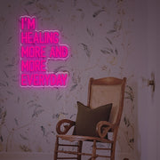 I Am Healing More And More Everyday LED Neon Sign