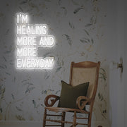 I Am Healing More And More Everyday LED Neon Sign