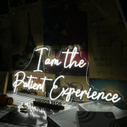 I Am The Patient Experience White Neon Sign