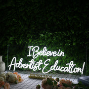 I Believe In Adventist Education White Neon Sign