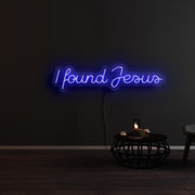 I Found Jesus Neon Sign