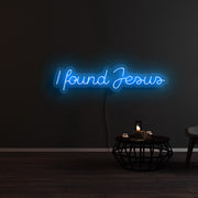 I Found Jesus Neon Sign