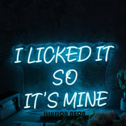 I Licked It So It Is Mine Blue Neon Sign