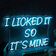 I Licked It So It Is Mine Blue Neon Sign