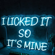 I Licked It So It Is Mine Blue Neon Sign