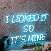 I Licked It So It Is Mine Blue Neon Sign