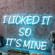 I Licked It So It Is Mine Blue Neon Sign