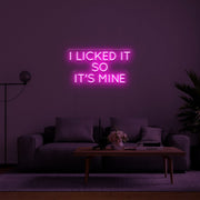 I Licked It So Its Mine Neon Sign