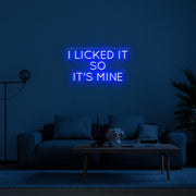 I Licked It So Its Mine Neon Sign