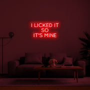 I Licked It So Its Mine Neon Sign