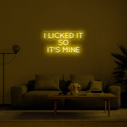 I Licked It So Its Mine Neon Sign