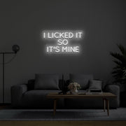 I Licked It So Its Mine Neon Sign