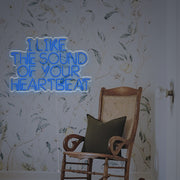 I Like The Sound Of Your Heartbeat LED Custom Neon Sign