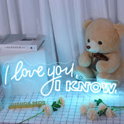 I Love You I Know Neon Sign